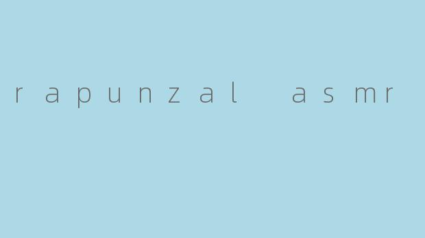 rapunzal asmr